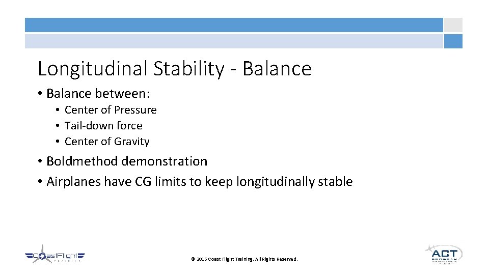 Longitudinal Stability - Balance • Balance between: • Center of Pressure • Tail-down force