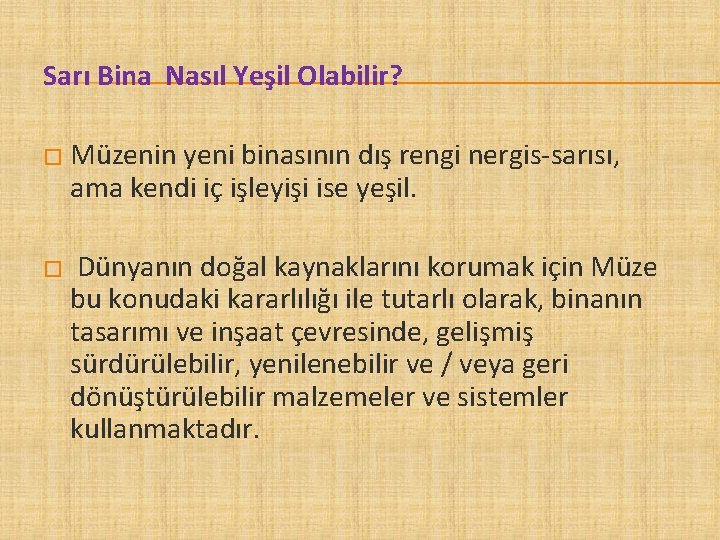 Sarı Bina Nasıl Yeşil Olabilir? � Müzenin yeni binasının dış rengi nergis-sarısı, ama kendi