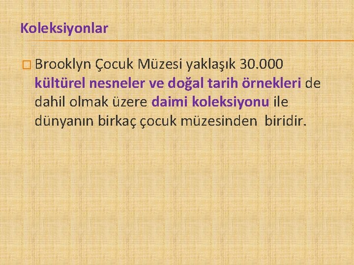 Koleksiyonlar � Brooklyn Çocuk Müzesi yaklaşık 30. 000 kültürel nesneler ve doğal tarih örnekleri