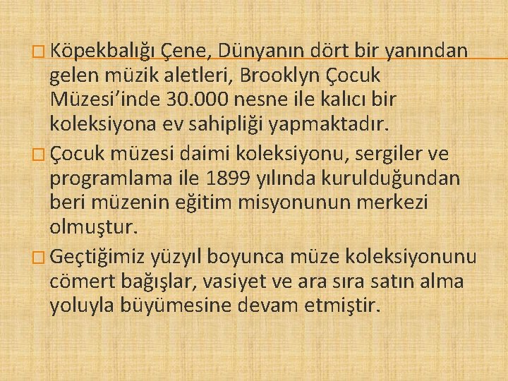 � Köpekbalığı Çene, Dünyanın dört bir yanından gelen müzik aletleri, Brooklyn Çocuk Müzesi’inde 30.