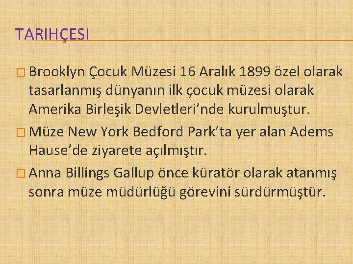 TARIHÇESI � Brooklyn Çocuk Müzesi 16 Aralık 1899 özel olarak tasarlanmış dünyanın ilk çocuk