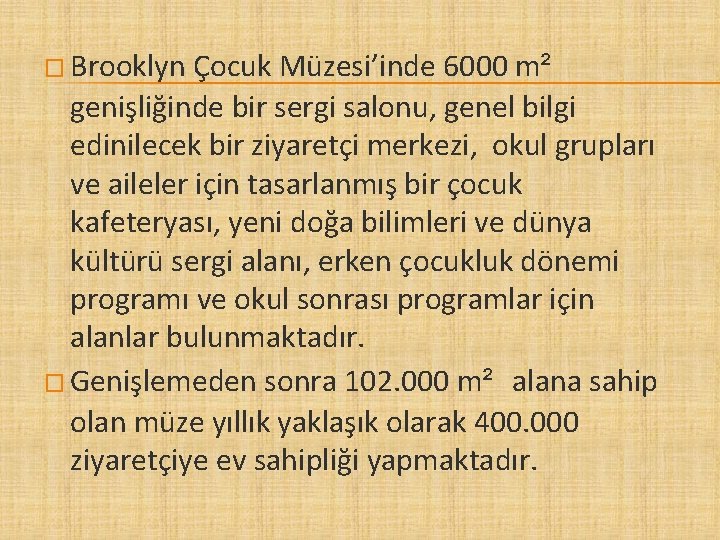 � Brooklyn Çocuk Müzesi’inde 6000 m² genişliğinde bir sergi salonu, genel bilgi edinilecek bir