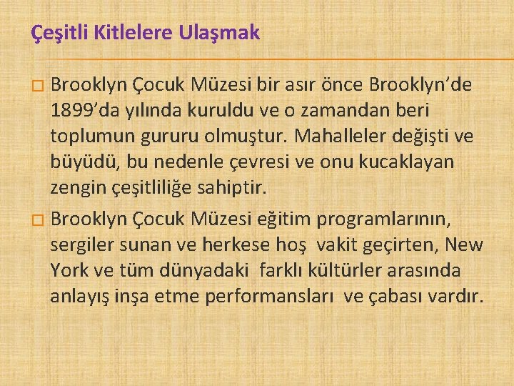 Çeşitli Kitlelere Ulaşmak � Brooklyn Çocuk Müzesi bir asır önce Brooklyn’de 1899’da yılında kuruldu