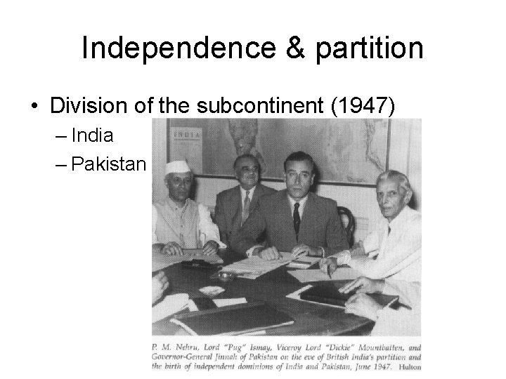 Independence & partition • Division of the subcontinent (1947) – India – Pakistan 