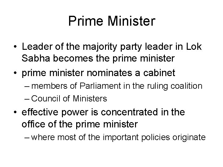 Prime Minister • Leader of the majority party leader in Lok Sabha becomes the