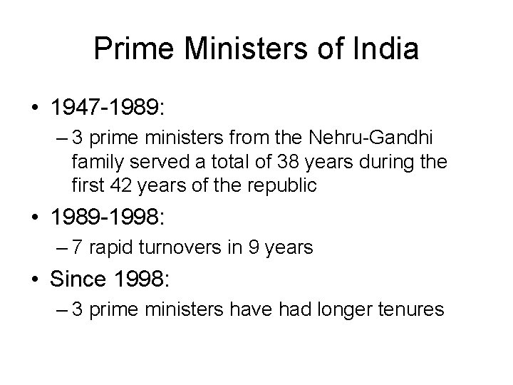 Prime Ministers of India • 1947 -1989: – 3 prime ministers from the Nehru-Gandhi