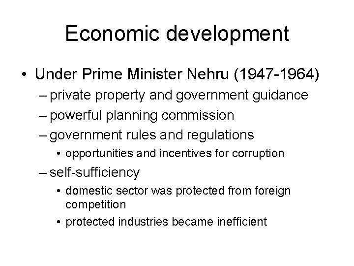 Economic development • Under Prime Minister Nehru (1947 -1964) – private property and government