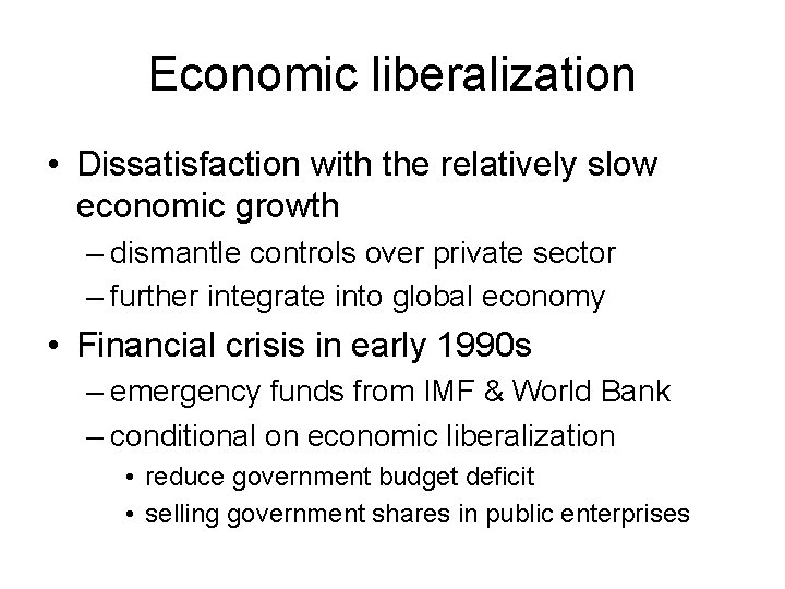 Economic liberalization • Dissatisfaction with the relatively slow economic growth – dismantle controls over
