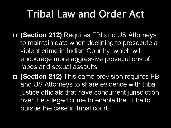 Tribal Law and Order Act � � (Section 212) Requires FBI and US Attorneys