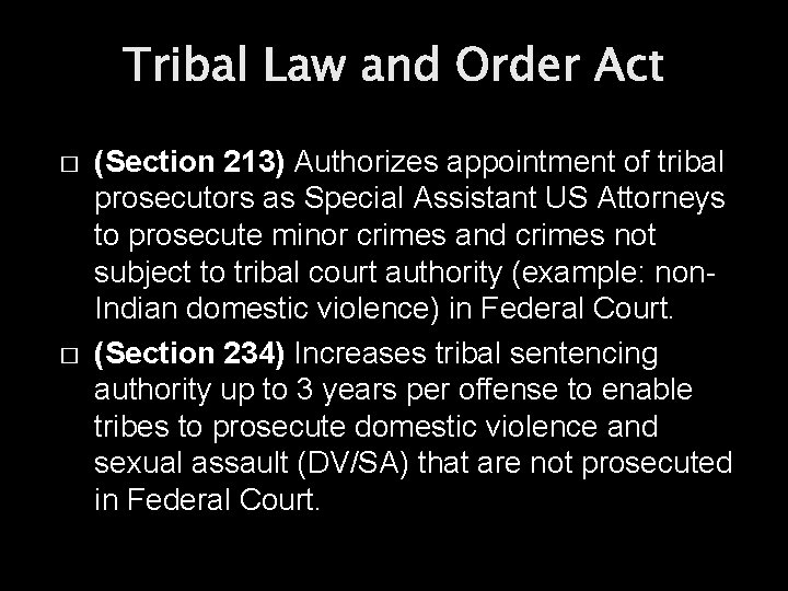 Tribal Law and Order Act � � (Section 213) Authorizes appointment of tribal prosecutors