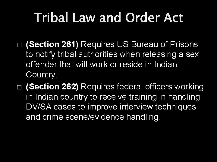 Tribal Law and Order Act � � (Section 261) Requires US Bureau of Prisons