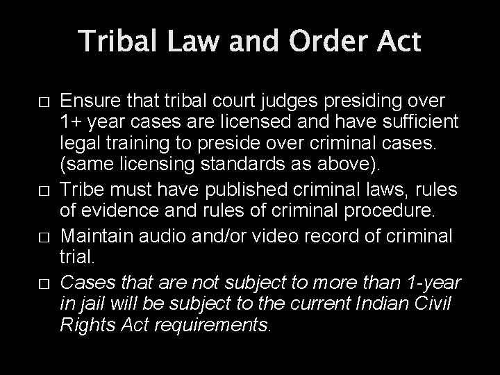 Tribal Law and Order Act � � Ensure that tribal court judges presiding over