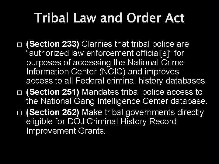 Tribal Law and Order Act � � � (Section 233) Clarifies that tribal police