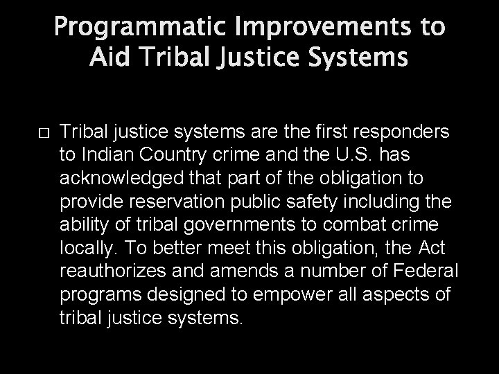 Programmatic Improvements to Aid Tribal Justice Systems � Tribal justice systems are the first