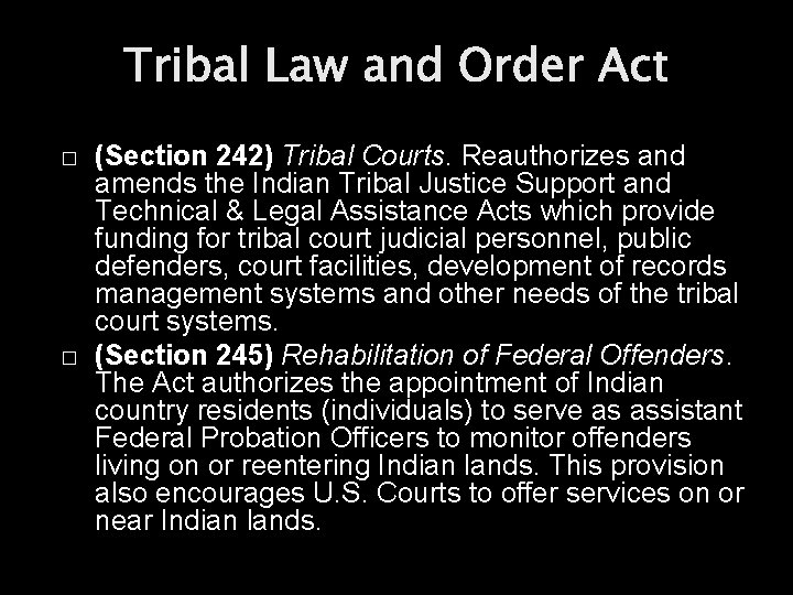 Tribal Law and Order Act � � (Section 242) Tribal Courts. Reauthorizes and amends