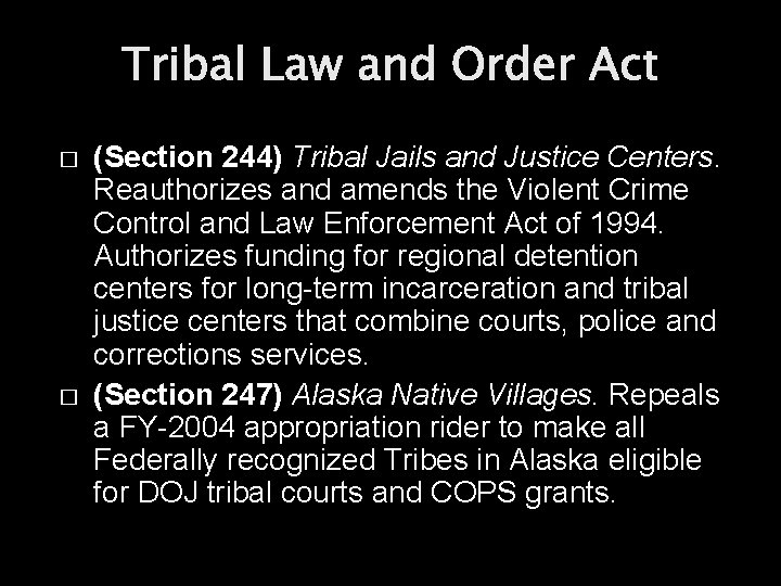 Tribal Law and Order Act � � (Section 244) Tribal Jails and Justice Centers.