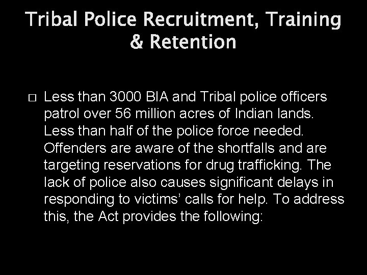 Tribal Police Recruitment, Training & Retention � Less than 3000 BIA and Tribal police