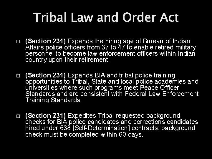 Tribal Law and Order Act � (Section 231) Expands the hiring age of Bureau