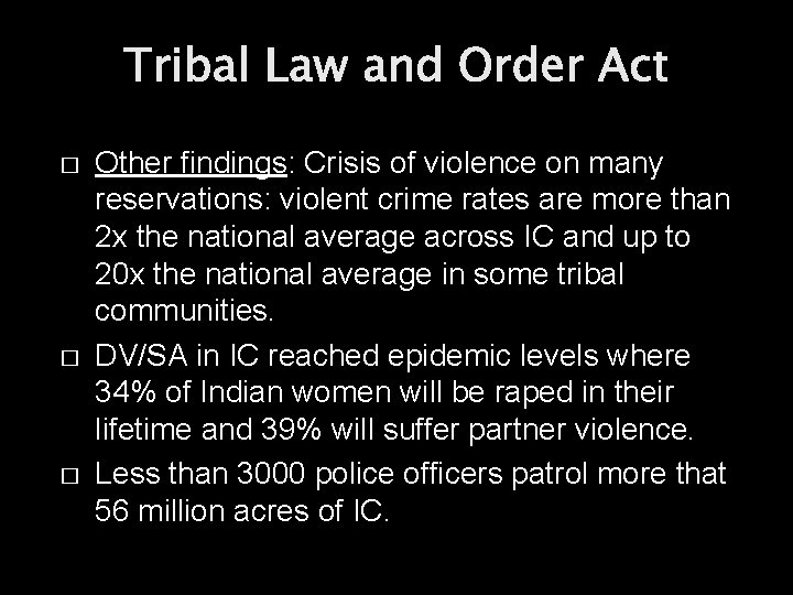 Tribal Law and Order Act � � � Other findings: Crisis of violence on