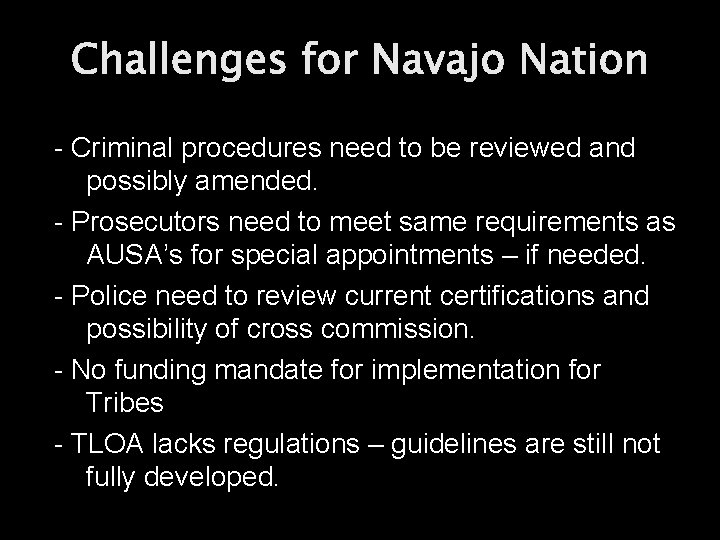 Challenges for Navajo Nation - Criminal procedures need to be reviewed and possibly amended.