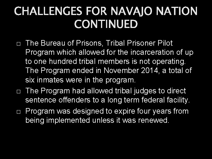 CHALLENGES FOR NAVAJO NATION CONTINUED � � � The Bureau of Prisons, Tribal Prisoner
