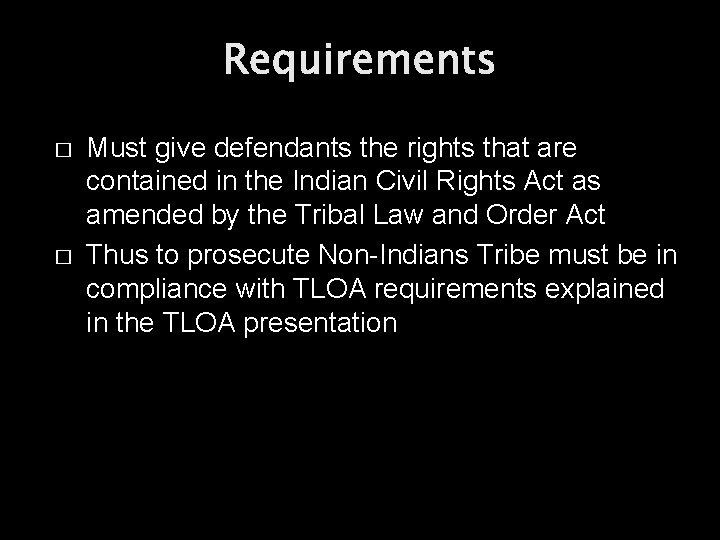 Requirements � � Must give defendants the rights that are contained in the Indian