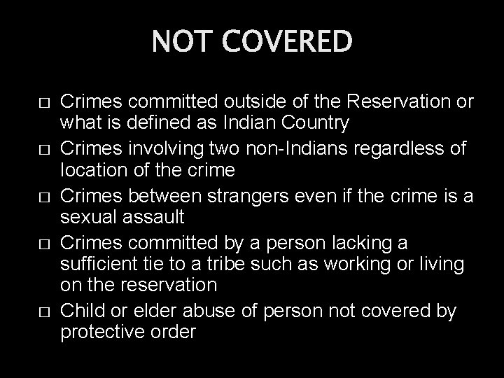 NOT COVERED � � � Crimes committed outside of the Reservation or what is