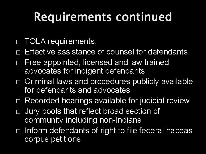 Requirements continued � � � � TOLA requirements: Effective assistance of counsel for defendants