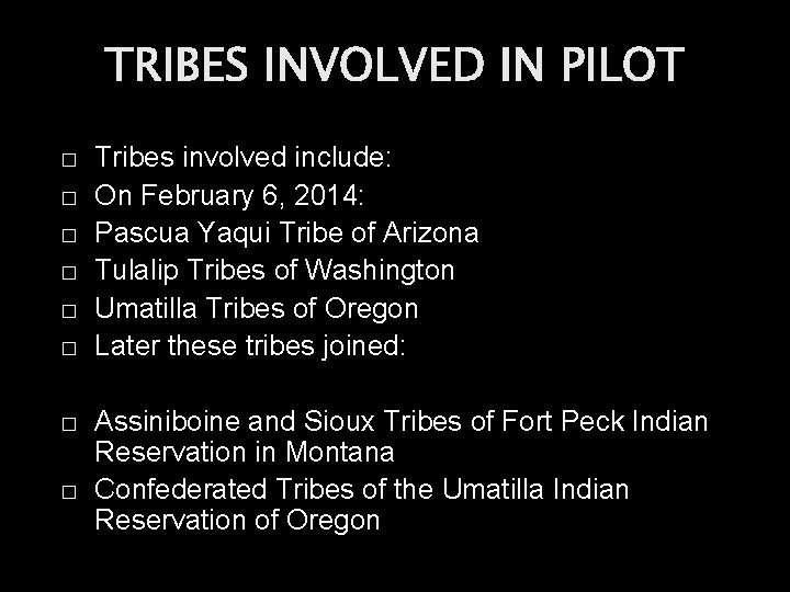 TRIBES INVOLVED IN PILOT � � � � Tribes involved include: On February 6,