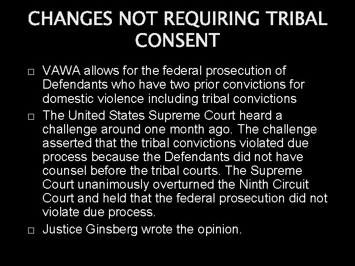 CHANGES NOT REQUIRING TRIBAL CONSENT � � � VAWA allows for the federal prosecution