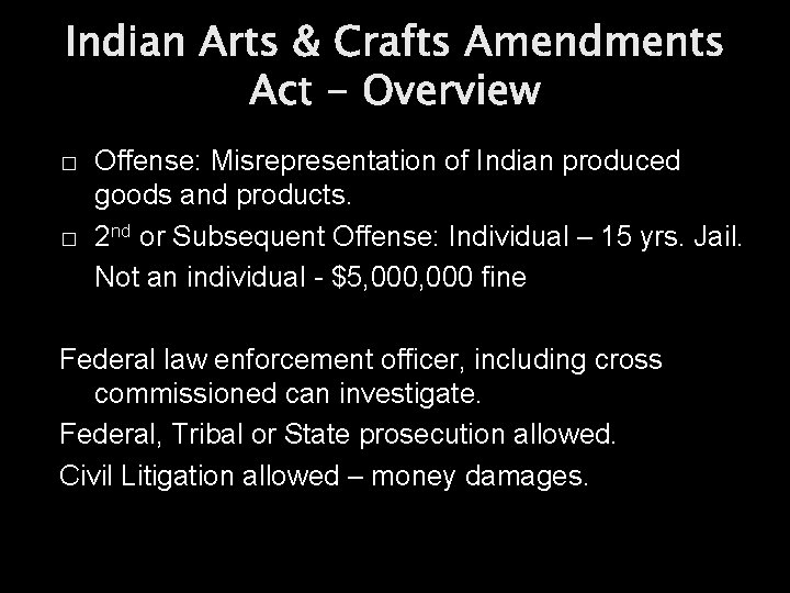 Indian Arts & Crafts Amendments Act - Overview � � Offense: Misrepresentation of Indian