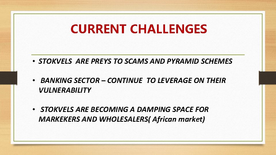 CURRENT CHALLENGES • STOKVELS ARE PREYS TO SCAMS AND PYRAMID SCHEMES • BANKING SECTOR