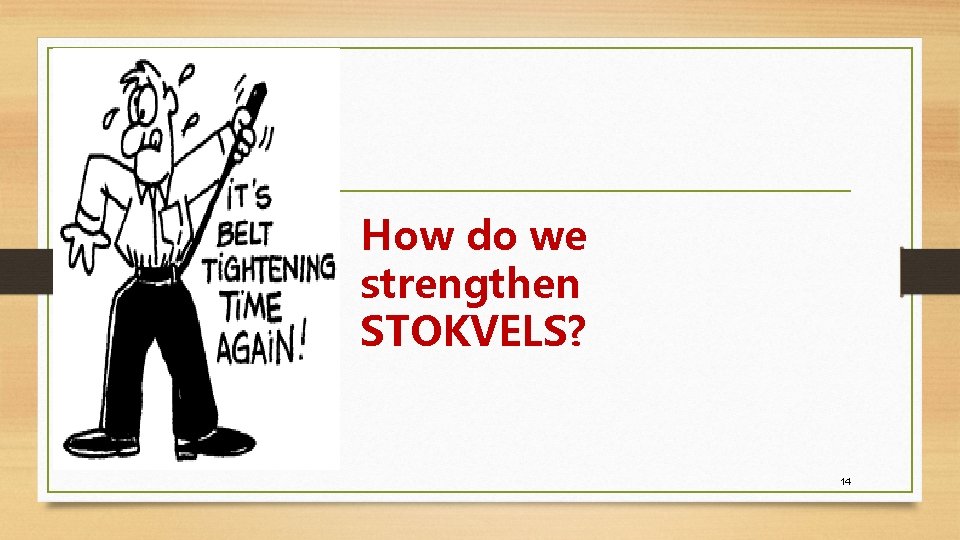 How do we strengthen STOKVELS? 14 