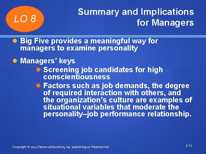 LO 8 Summary and Implications for Managers Big Five provides a meaningful way for