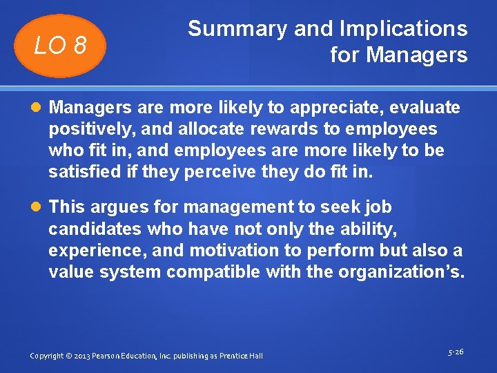 LO 8 Summary and Implications for Managers are more likely to appreciate, evaluate positively,