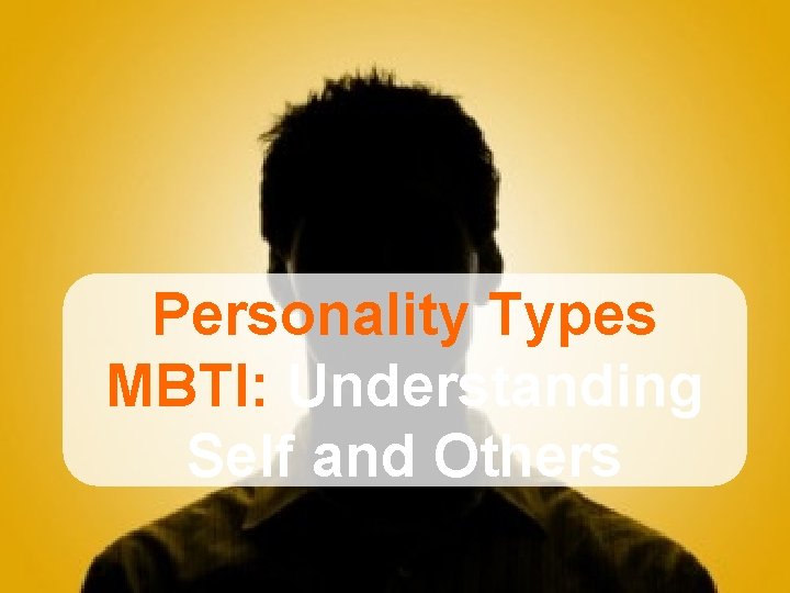 Personality Types MBTI: Understanding Self and Others 