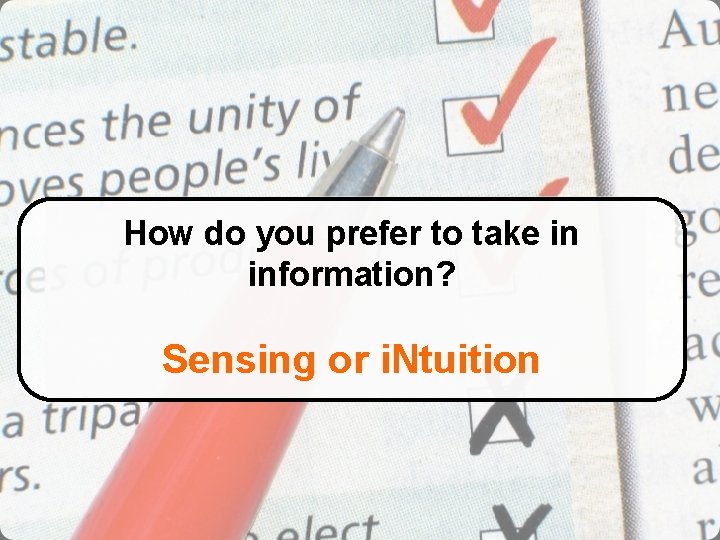 How do you prefer to take in information? Sensing or i. Ntuition 