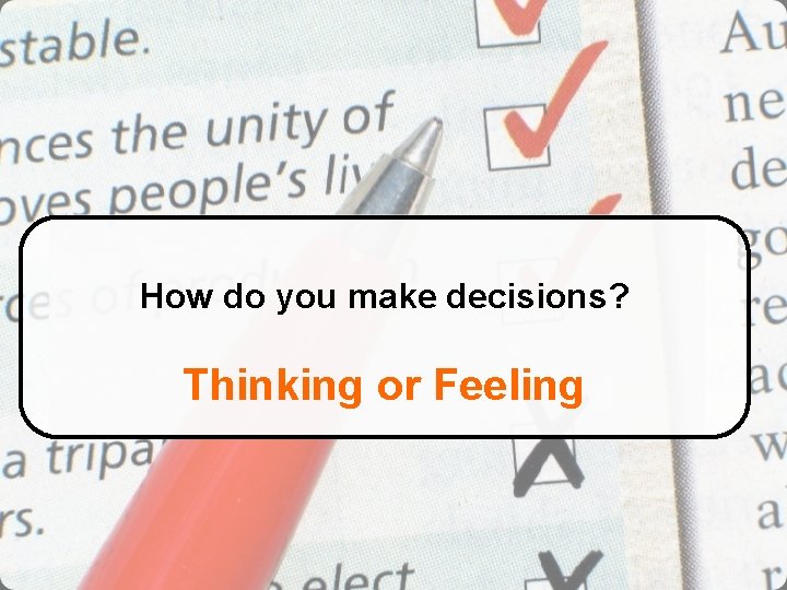 How do you make decisions? Thinking or Feeling 