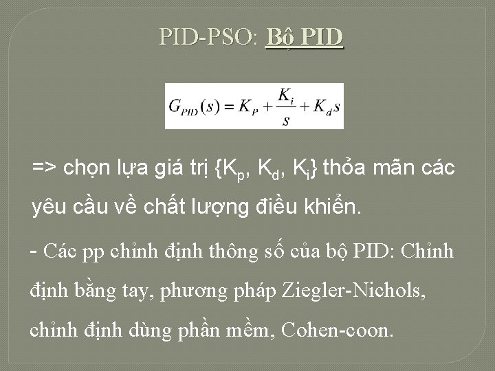 PID-PSO: Bộ PID => chọn lựa giá trị {Kp, Kd, Ki} thỏa mãn các