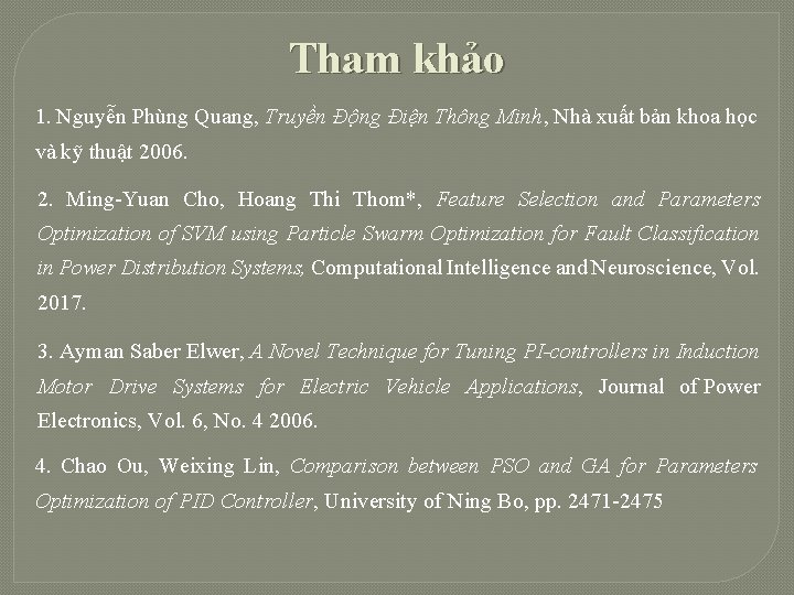 Tham khảo 1. Nguyễn Phùng Quang, Truyền Động Điện Thông Minh, Nhà xuất bản