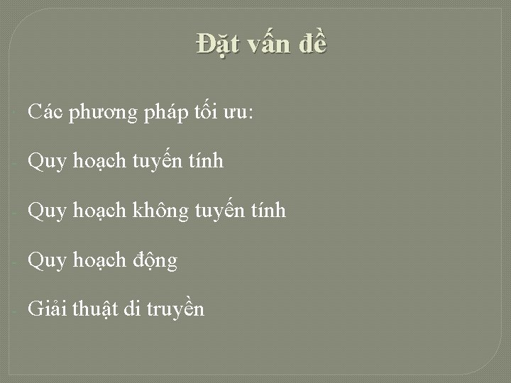 Đặt vấn đề Các phương pháp tối ưu: - Quy hoạch tuyến tính -