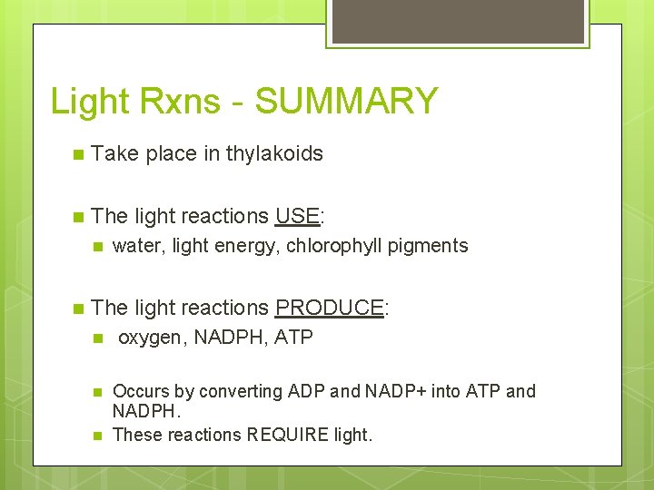 Light Rxns - SUMMARY n Take place in thylakoids n The light reactions USE: