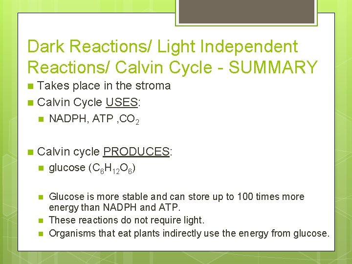 Dark Reactions/ Light Independent Reactions/ Calvin Cycle - SUMMARY n n Takes place in