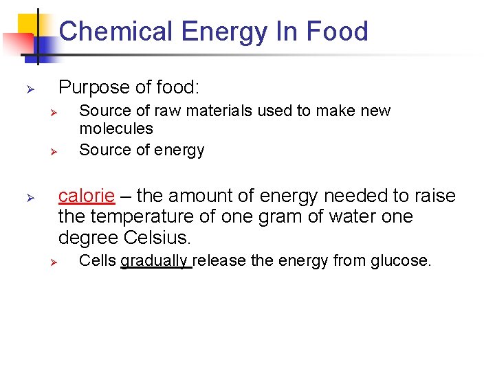 Chemical Energy In Food Purpose of food: Ø Ø Ø Source of raw materials