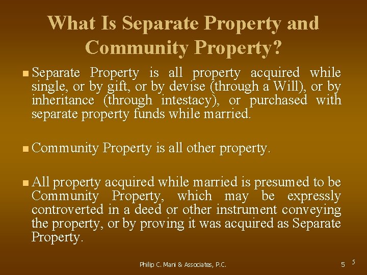 What Is Separate Property and Community Property? n Separate Property is all property acquired