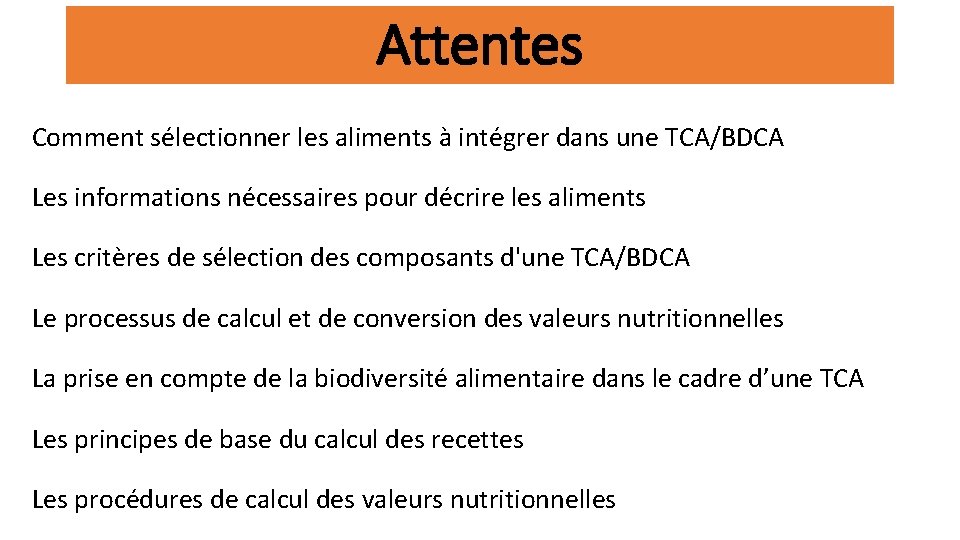 Attentes Comment sélectionner les aliments à intégrer dans une TCA/BDCA Les informations nécessaires pour