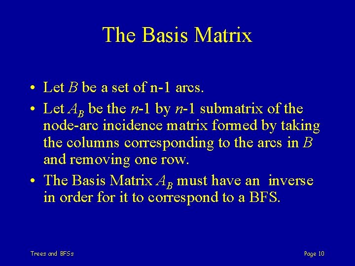 The Basis Matrix • Let B be a set of n-1 arcs. • Let