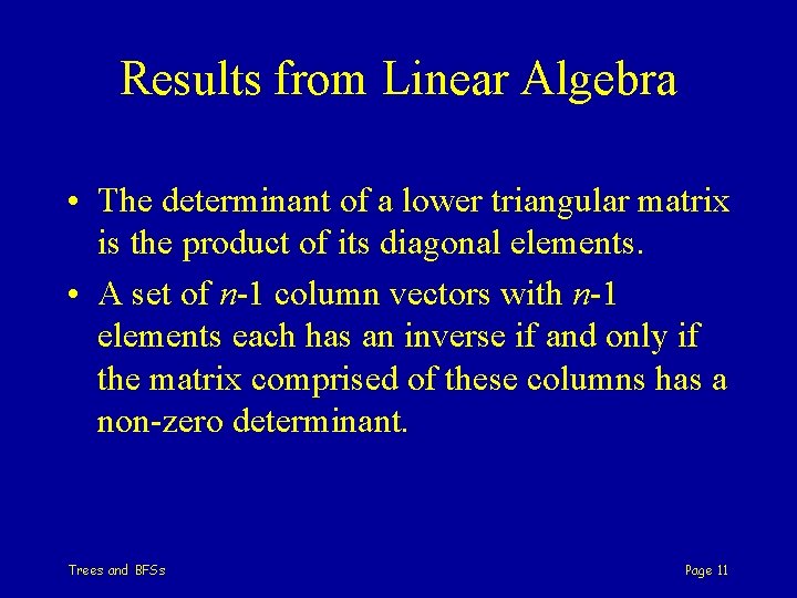 Results from Linear Algebra • The determinant of a lower triangular matrix is the