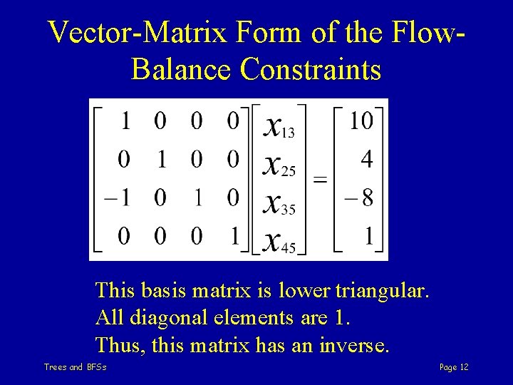 Vector-Matrix Form of the Flow. Balance Constraints This basis matrix is lower triangular. All