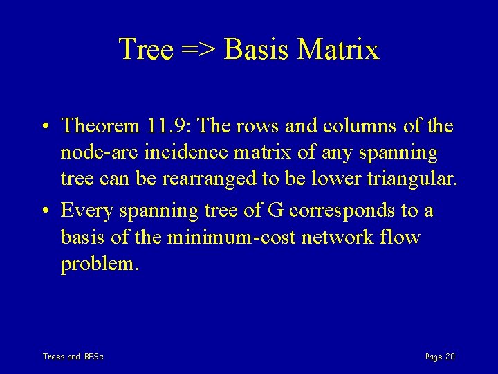 Tree => Basis Matrix • Theorem 11. 9: The rows and columns of the